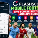 Flashscore Mobile Football: Live Scores, Features and App Guide